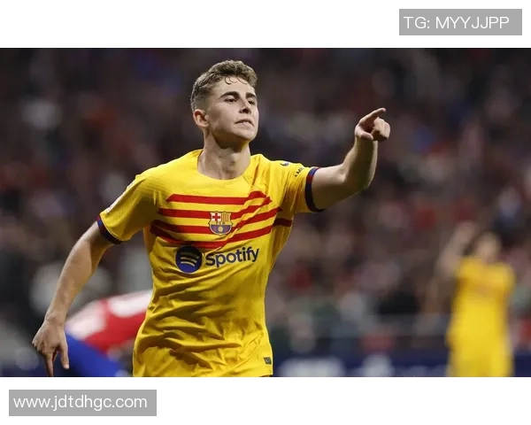 亚马尔拉菲尼亚费尔明有望在赫罗纳战役中强势复出助力球队